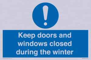 Keep doors and windows closed during the winter